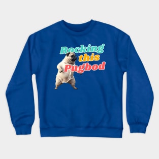 Pug Life, Rocking this Pug Bod Crewneck Sweatshirt